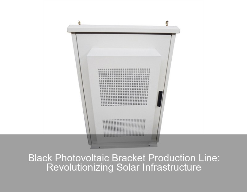Black Photovoltaic Bracket Production Line: Revolutionizing Solar Infrastructure | Huijue Group