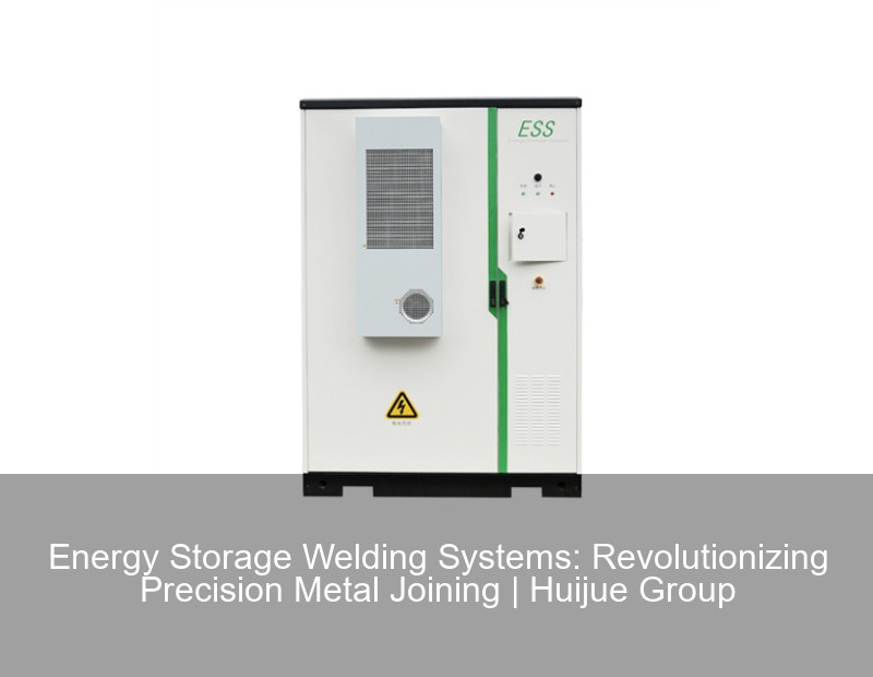 Energy Storage Welding Systems: Revolutionizing Precision Metal Joining