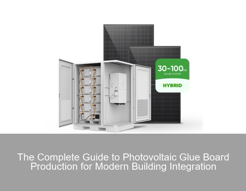 The Complete Guide to Photovoltaic Glue Board Production for Modern Building Integration