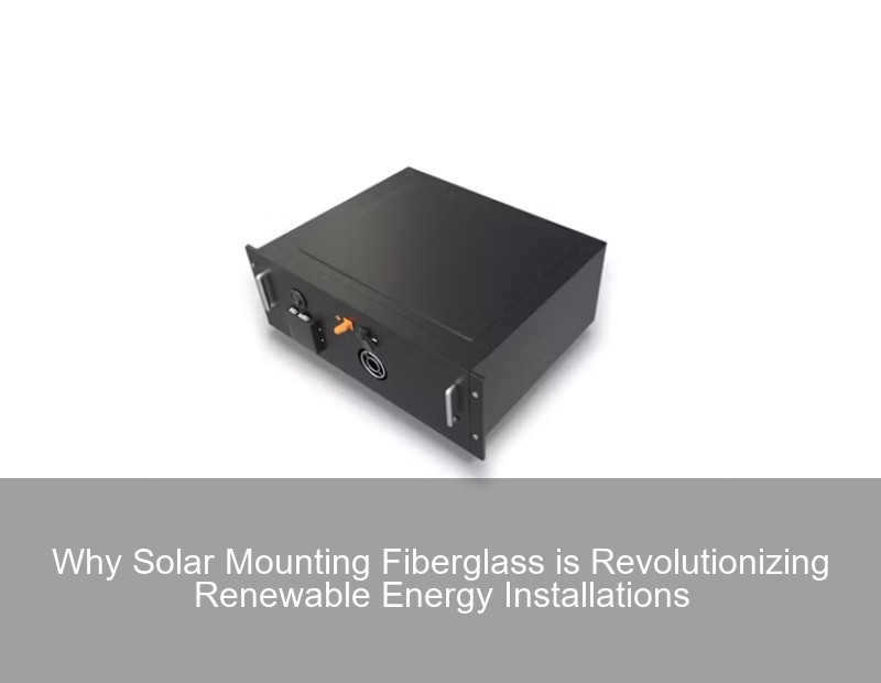 Why Solar Mounting Fiberglass is Revolutionizing Renewable Energy Installations