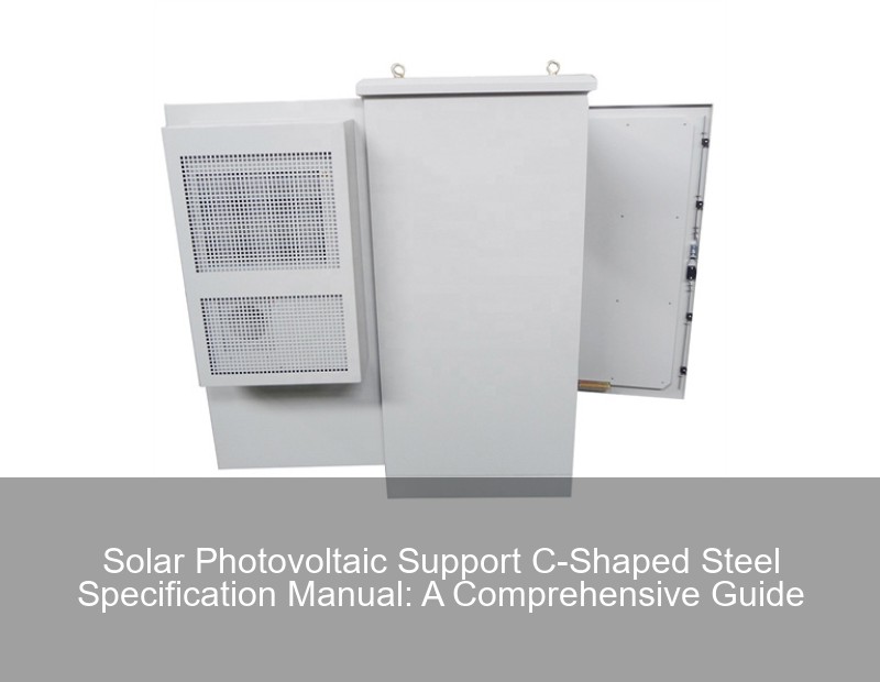 Solar Photovoltaic Support C-Shaped Steel Specification Manual: A Comprehensive Guide | Huijue Group