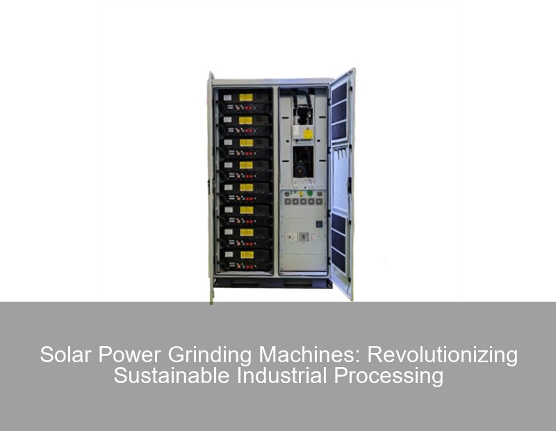 Solar Power Grinding Machines: Revolutionizing Sustainable Industrial Processing