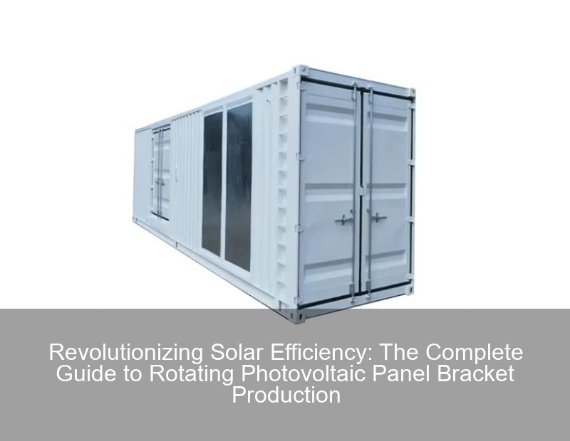 Revolutionizing Solar Efficiency: The Complete Guide to Rotating Photovoltaic Panel Bracket Production